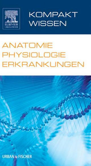 Cover image: Kompaktwissen Anatomie Physiologie Erkrankungen 1st edition 9783437267833