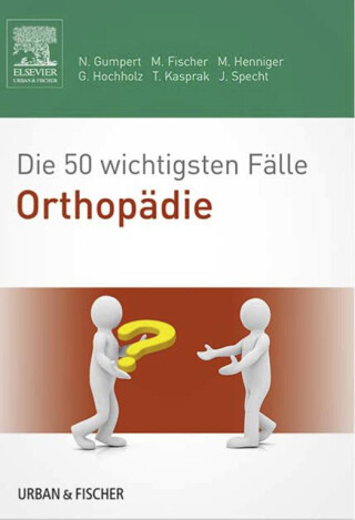 Imagen de portada: Die 50 wichtigsten Fälle Orthopädie 9783437417078