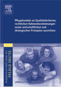 Imagen de portada: Pflegehandeln an Qualitätskriterien, rechtlichen Rahmenbestimmungen sowie wirtschaftlichen und ökologischen Prinzipien ausrichten 9783437275104