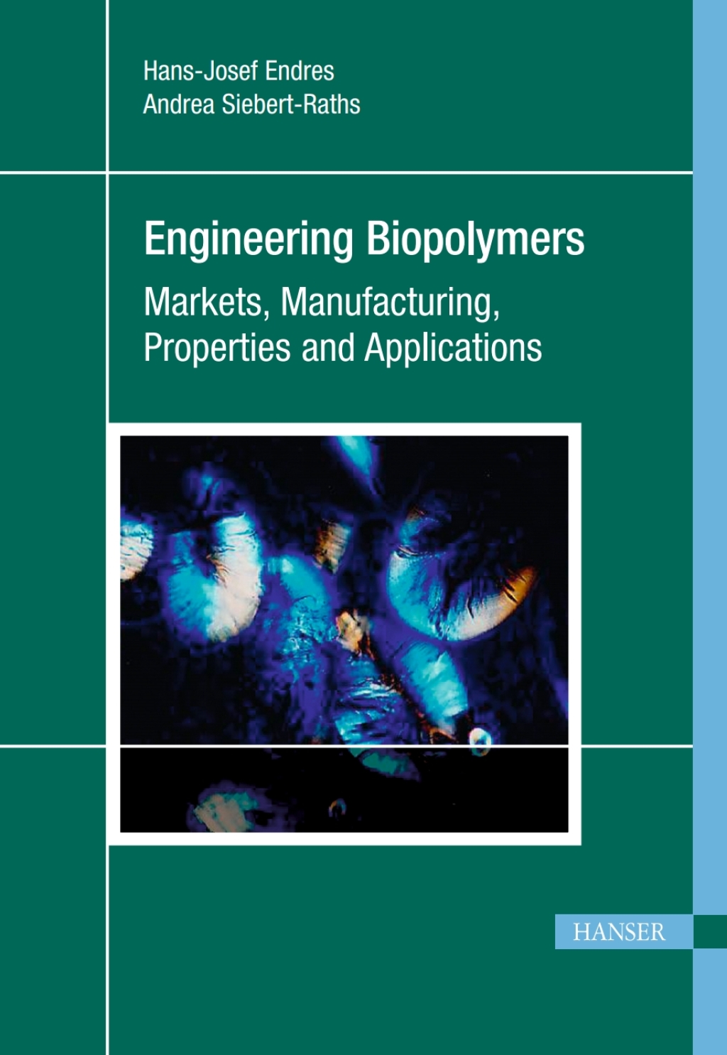Engineering Biopolymers: Markets, Manufacturing, Properties and Applications 1st Edition