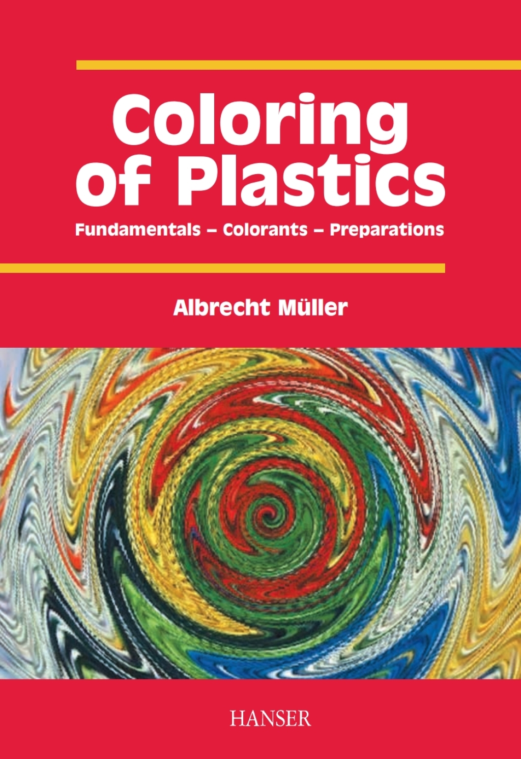 Coloring of Plastics: Fundamentals – Colorants – Preparations 1st Edition