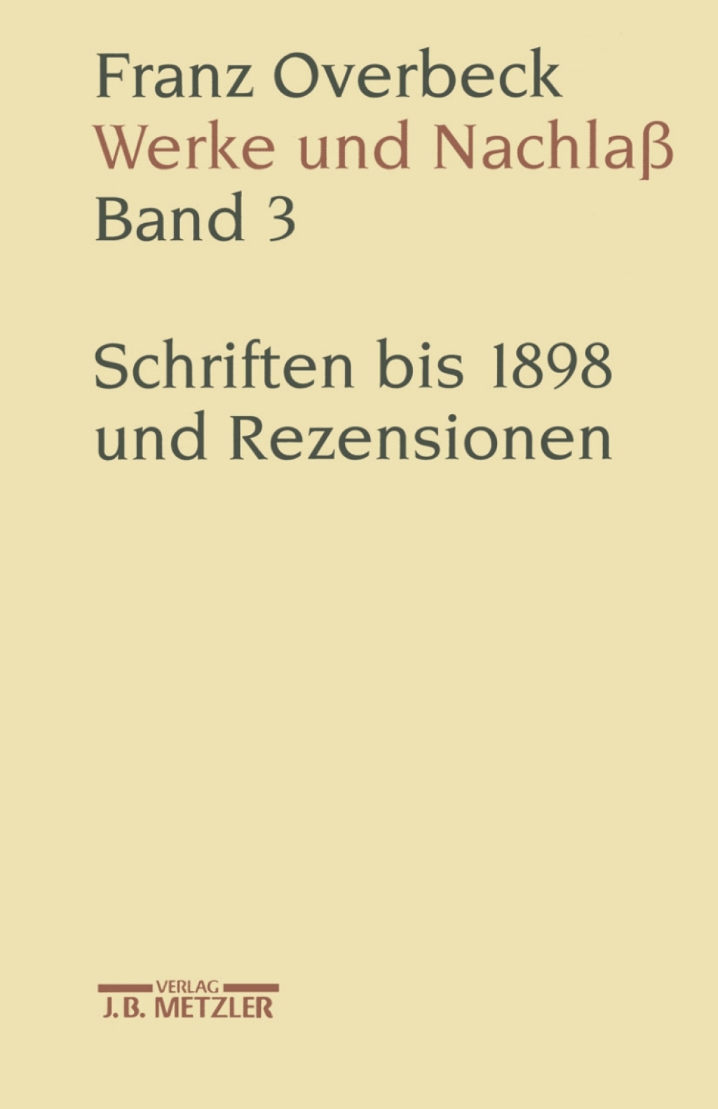 Franz Overbeck: Werke und Nachlaß Band 3: Schriften bis 1898 und Rezensionen