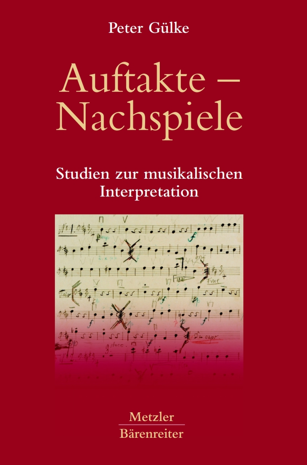 Auftakte – Nachspiele Studien zur musikalischen Interpretation