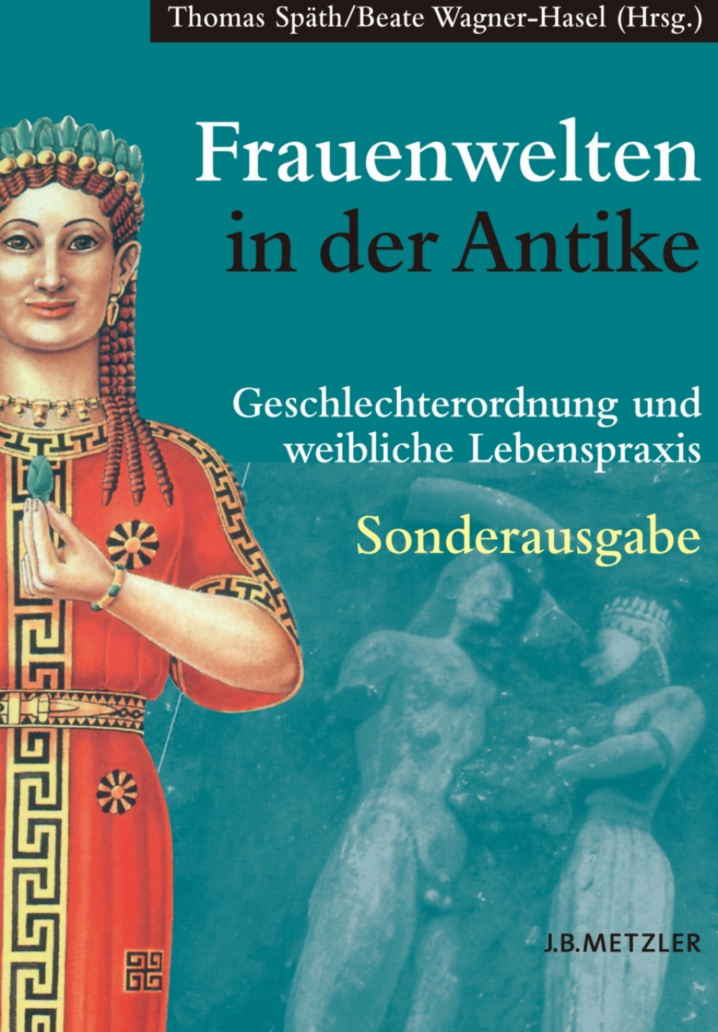 Frauenwelten in der Antike Geschlechterordnung und weibliche Lebenspraxis
