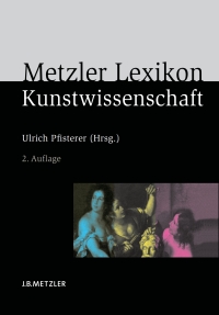Titelbild: Metzler Lexikon Kunstwissenschaft 2nd edition 9783476022516