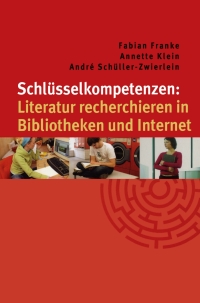 Cover image: Schlüsselkompetenzen: Literatur recherchieren in Bibliotheken und Internet 9783476022660