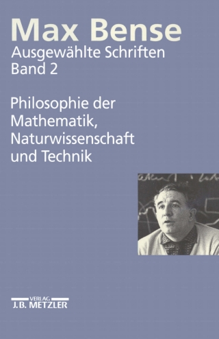 Cover image: Max Bense: Philosophie der Mathematik, Naturwissenschaft und Technik 9783476015662