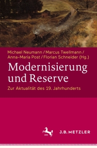 Cover image: Modernisierung und Reserve. Zur Aktualität des 19. Jahrhunderts 1st edition 9783476043399