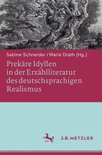 Cover image: Prekäre Idyllen in der Erzählliteratur des deutschsprachigen Realismus 1st edition 9783476045195