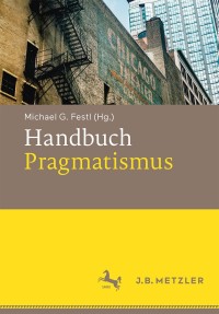 Cover image: Handbuch Pragmatismus 9783476045560