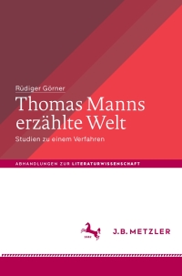 Cover image: Thomas Manns erzählte Welt 1st edition 9783476045843