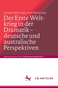 Cover image: Der Erste Weltkrieg in der Dramatik – deutsche und australische Perspektiven / The First World War in Drama – German and Australian Perspectives 9783476046710