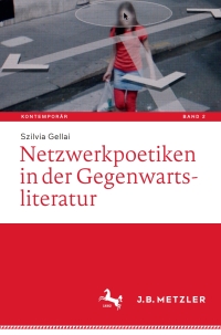 صورة الغلاف: Netzwerkpoetiken in der Gegenwartsliteratur 9783476047038