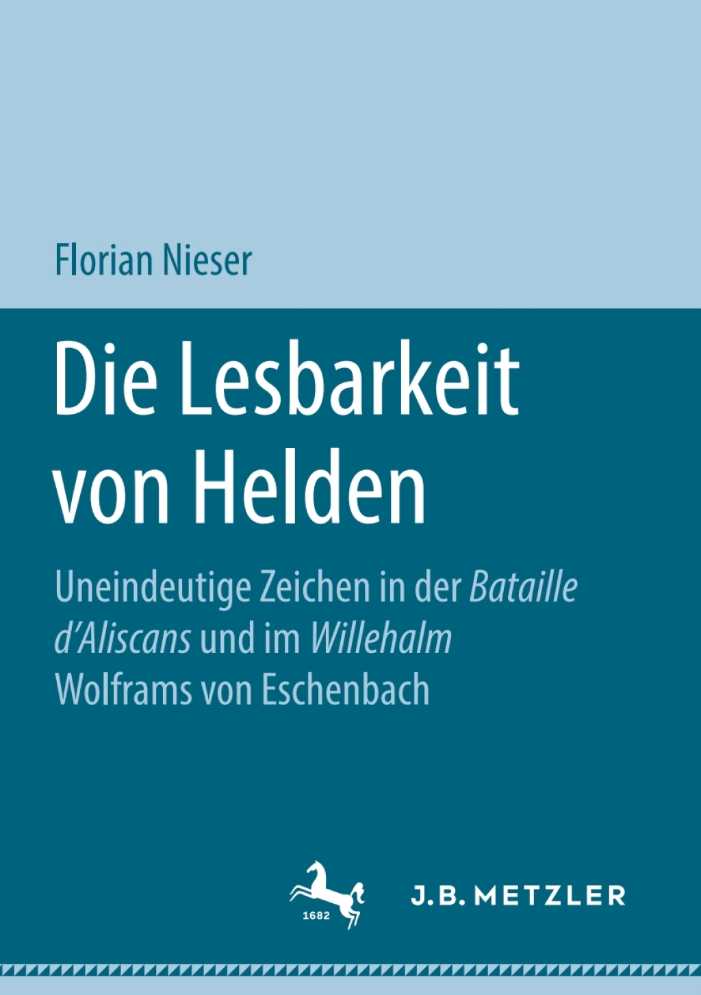 Die Lesbarkeit von Helden Uneindeutige Zeichen in der Bataille d’Aliscans und im Willehalm Wolframs von Eschenbach