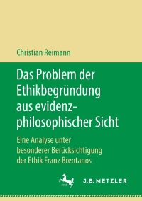 Cover image: Das Problem der Ethikbegründung aus evidenzphilosophischer Sicht 9783476048219