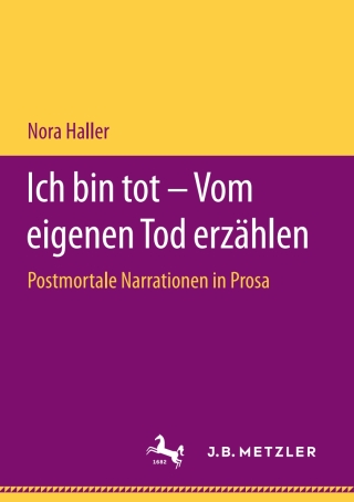 Imagen de portada: Ich bin tot – Vom eigenen Tod erzählen 9783476048288