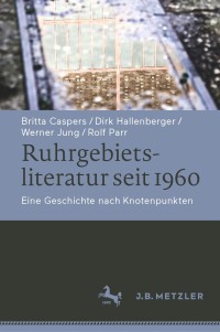 Imagen de portada: Ruhrgebietsliteratur seit 1960 1st edition 9783476048677