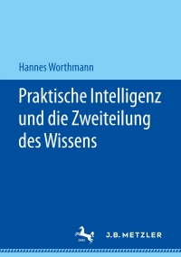 صورة الغلاف: Praktische Intelligenz und die Zweiteilung des Wissens 9783476049186
