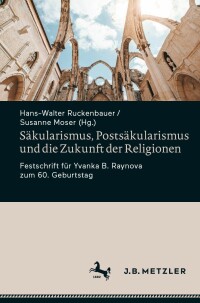 Imagen de portada: Säkularismus, Postsäkularismus und die Zukunft der Religionen 9783476049544