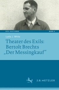 表紙画像: Theater des Exils: Bertolt Brechts „Der Messingkauf“ 9783476049889