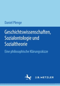 Cover image: Geschichtswissenschaften, Sozialontologie und Sozialtheorie 9783476049957