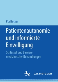 صورة الغلاف: Patientenautonomie und informierte Einwilligung 9783476049995