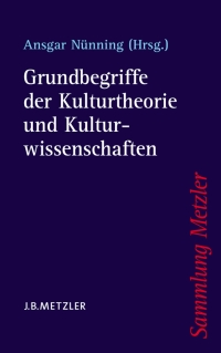 Imagen de portada: Grundbegriffe der Kulturtheorie und Kulturwissenschaften 9783476103512