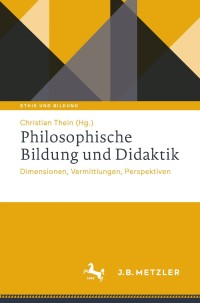 صورة الغلاف: Philosophische Bildung und Didaktik 1st edition 9783476051707