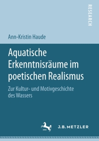 Cover image: Aquatische Erkenntnisräume im poetischen Realismus 9783476051745