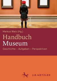 Imagen de portada: Handbuch Museum 9783476023759