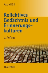 Cover image: Kollektives Gedächtnis und Erinnerungskulturen 2nd edition 9783476023865