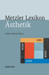 Omslagafbeelding: Metzler Lexikon Ästhetik 1st edition 9783476019134