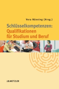 Cover image: Schlüsselkompetenzen: Qualifikationen für Studium und Beruf 1st edition 9783476022424