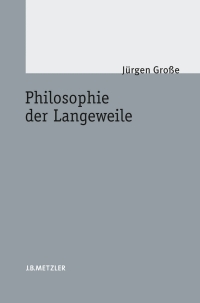 Imagen de portada: Philosophie der Langeweile 9783476022813