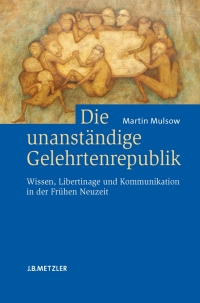 Immagine di copertina: Die unanständige Gelehrtenrepublik 9783476021823