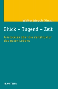 Cover image: Glück – Tugend – Zeit 9783476024589