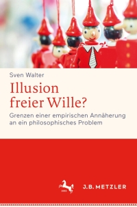 Imagen de portada: Illusion freier Wille? 9783476026217