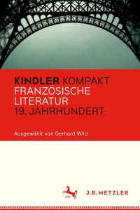 Imagen de portada: Kindler Kompakt: Französische Literatur 19. Jahrhundert 9783476040749