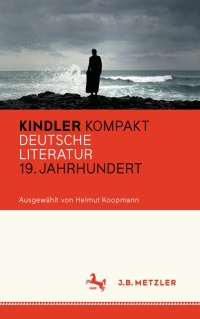 صورة الغلاف: Kindler Kompakt: Deutsche Literatur, 19. Jahrhundert 9783476040510