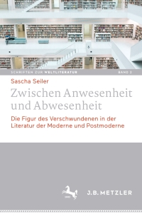 Imagen de portada: Zwischen Anwesenheit und Abwesenheit 1st edition 9783476026682