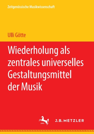 Omslagafbeelding: Wiederholung als zentrales universelles Gestaltungsmittel der Musik 9783476056344