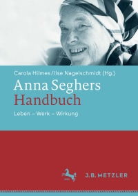 Cover image: Anna Seghers-Handbuch 1st edition 9783476056641