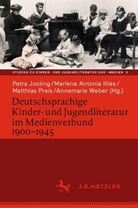 Titelbild: Deutschsprachige Kinder- und Jugendliteratur im Medienverbund 1900-1945 1st edition 9783476056863