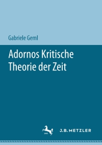 Imagen de portada: Adornos Kritische Theorie der Zeit 9783476056900