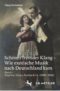 Imagen de portada: Schöner fremder Klang – Wie exotische Musik nach Deutschland kam 9783476056948