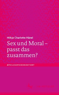 Cover image: Sex und Moral – passt das zusammen? 9783476057754