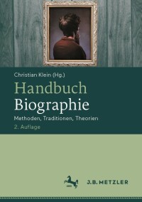 Cover image: Handbuch Biographie 2nd edition 9783476058423