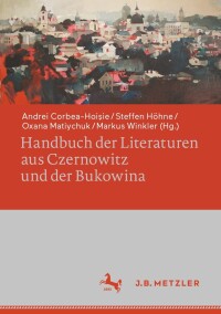 Imagen de portada: Handbuch der Literaturen aus Czernowitz und der Bukowina 9783476059727