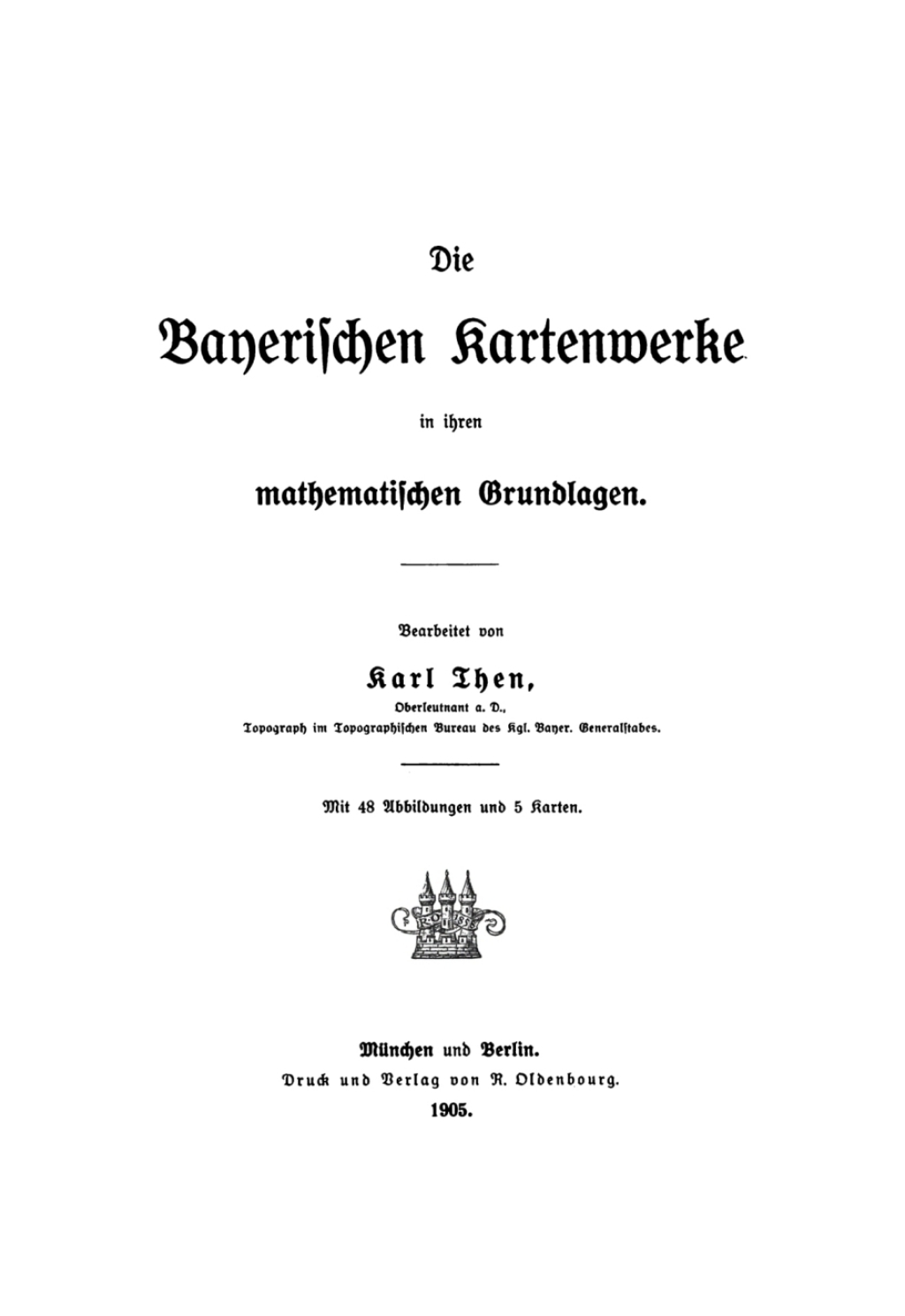Die Bayerischen Kartenwerke in ihren mathematischen Grundlagen 1st Edition