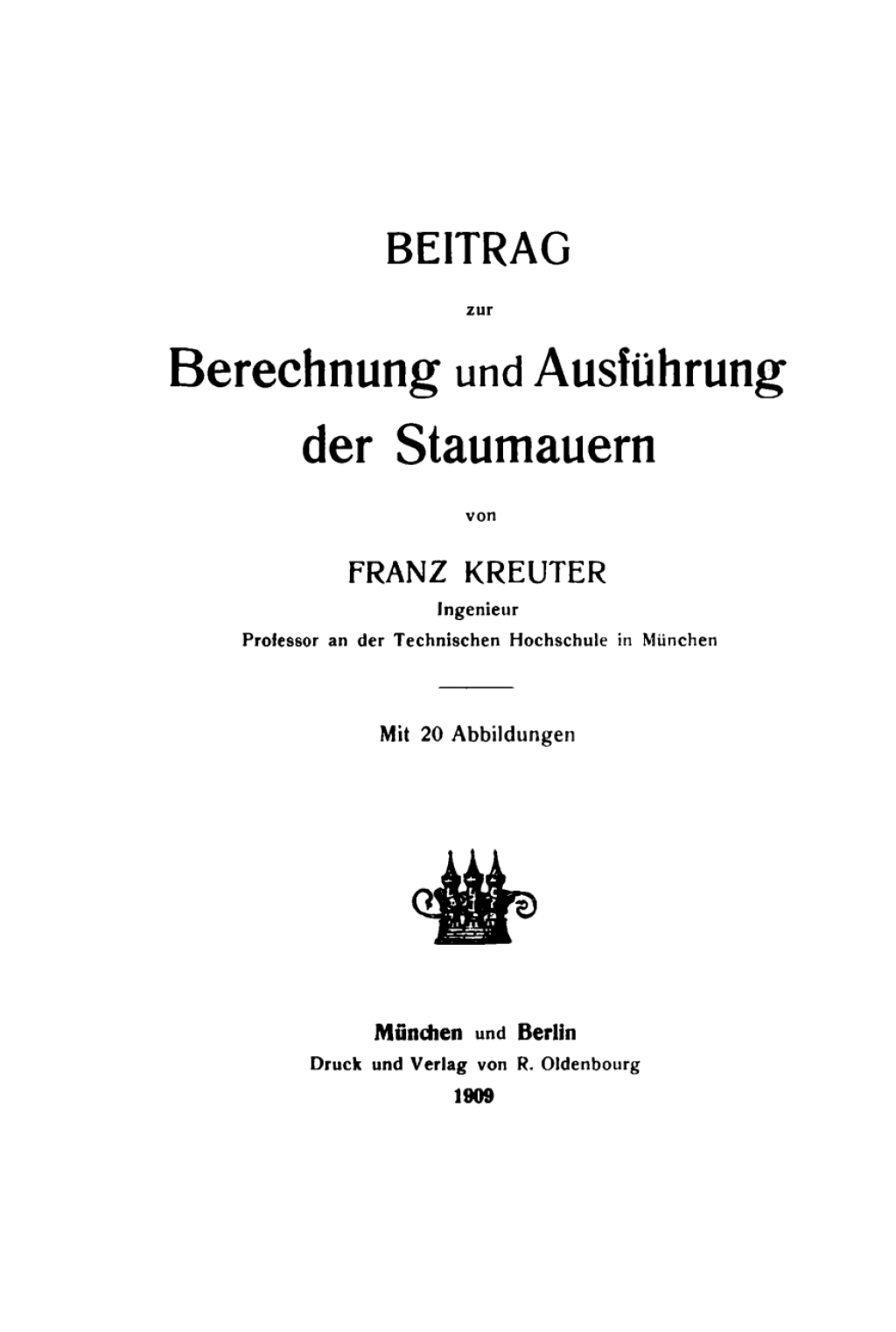Beitrag zur Berechnung und Ausführung der Staumauern 1st Edition